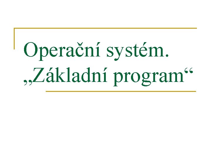 Operační systém. „Základní program“ 