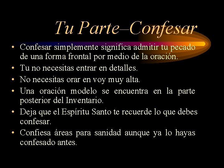Tu Parte–Confesar • Confesar simplemente significa admitir tu pecado de una forma frontal por