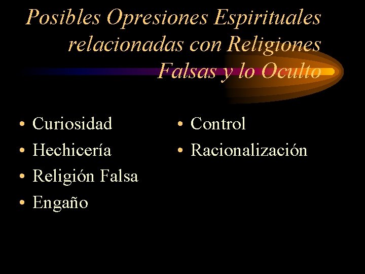 Posibles Opresiones Espirituales relacionadas con Religiones Falsas y lo Oculto • • Curiosidad Hechicería
