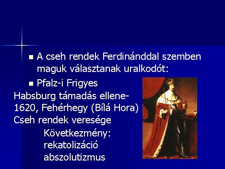 A cseh rendek Ferdinánddal szemben maguk választanak uralkodót: n Pfalz-i Frigyes Habsburg támadás ellene