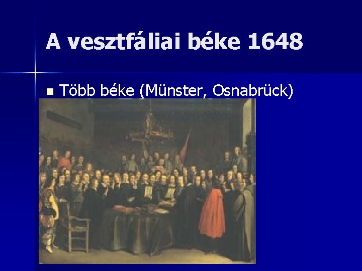 A vesztfáliai béke 1648 n Több béke (Münster, Osnabrück) 