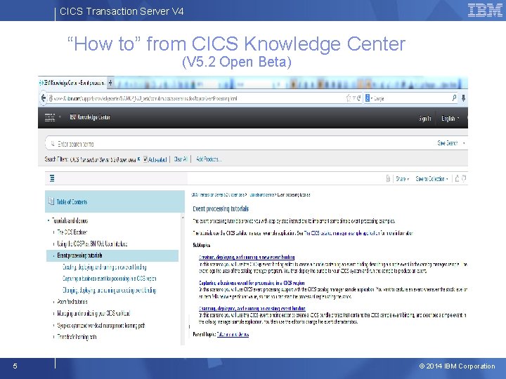 CICS Transaction Server V 4 “How to” from CICS Knowledge Center (V 5. 2