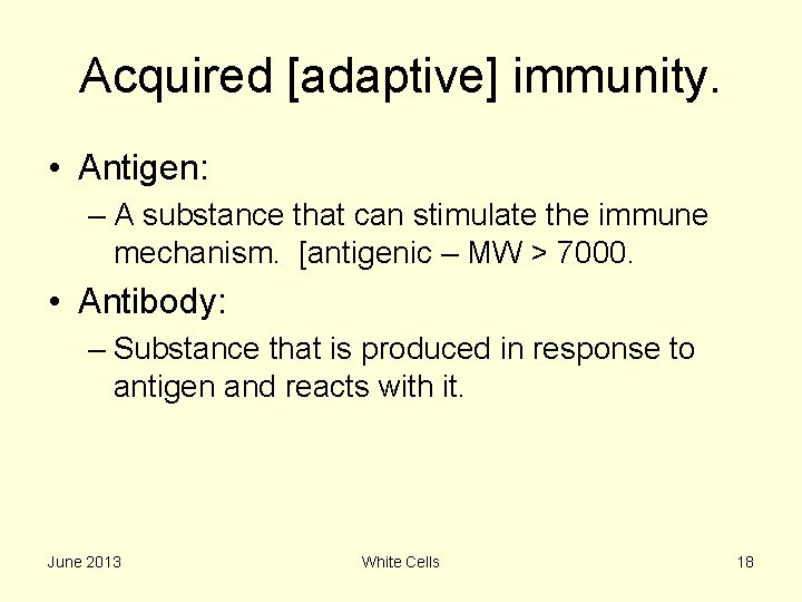 Acquired [adaptive] immunity. • Antigen: – A substance that can stimulate the immune mechanism.