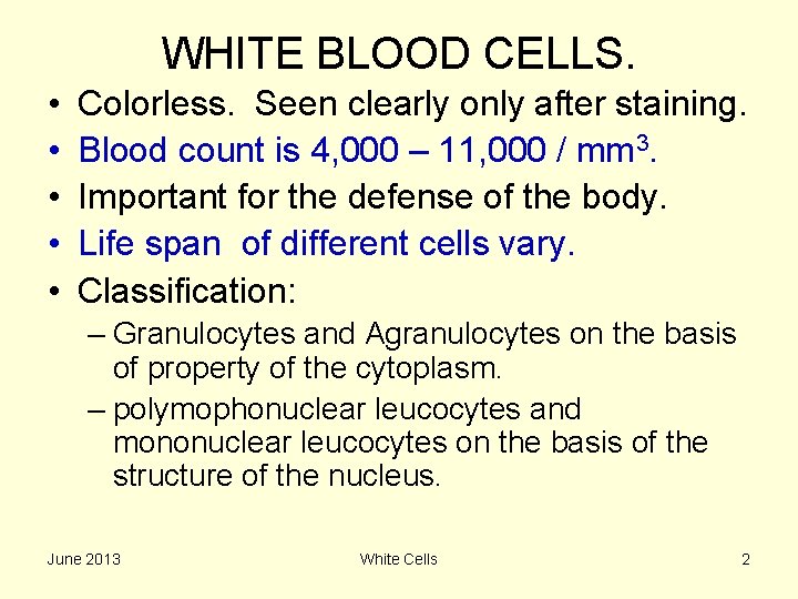 WHITE BLOOD CELLS. • • • Colorless. Seen clearly only after staining. Blood count