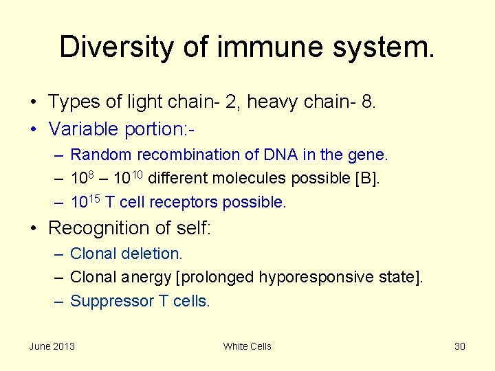 Diversity of immune system. • Types of light chain- 2, heavy chain- 8. •