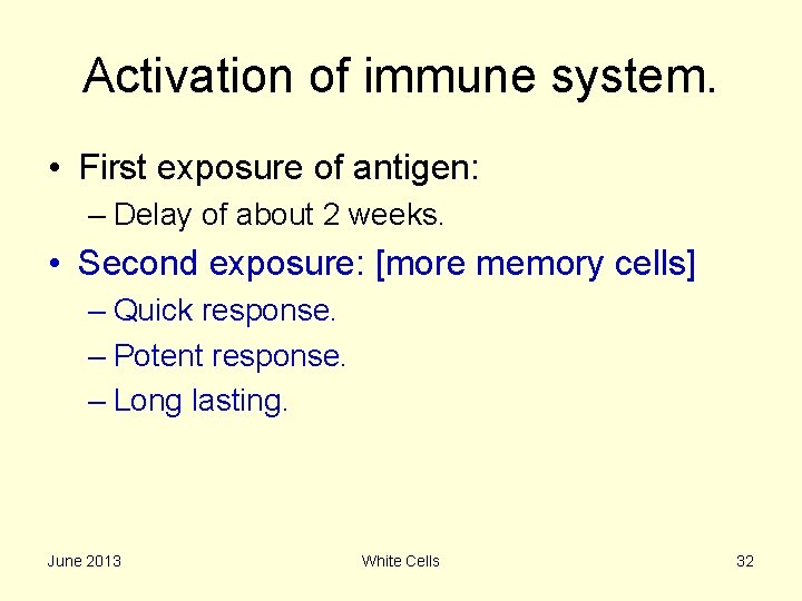 Activation of immune system. • First exposure of antigen: – Delay of about 2