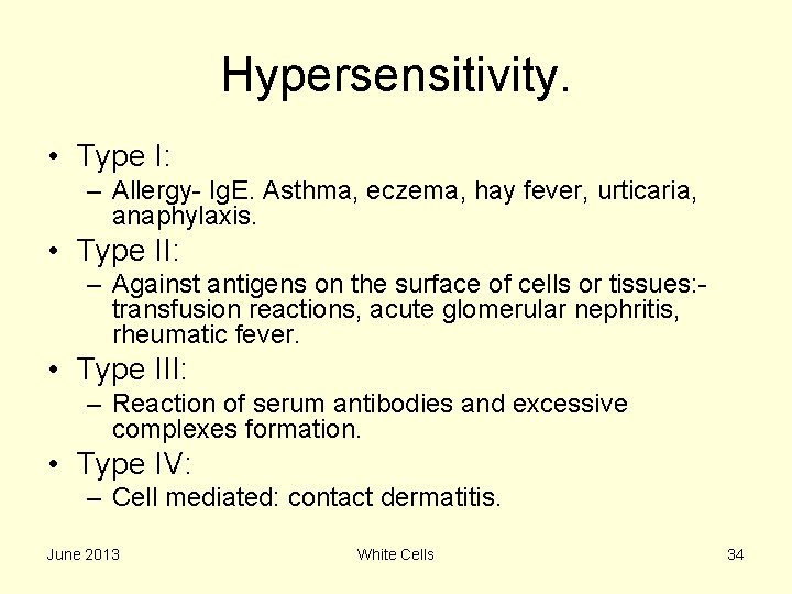 Hypersensitivity. • Type I: – Allergy- Ig. E. Asthma, eczema, hay fever, urticaria, anaphylaxis.