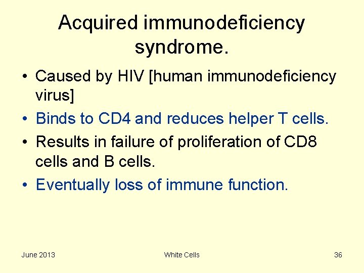 Acquired immunodeficiency syndrome. • Caused by HIV [human immunodeficiency virus] • Binds to CD