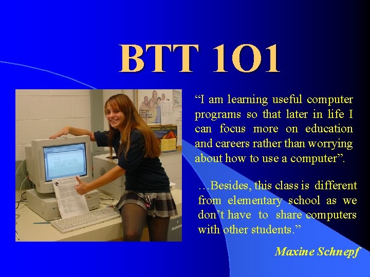 BTT 1 O 1 “I am learning useful computer programs so that later in