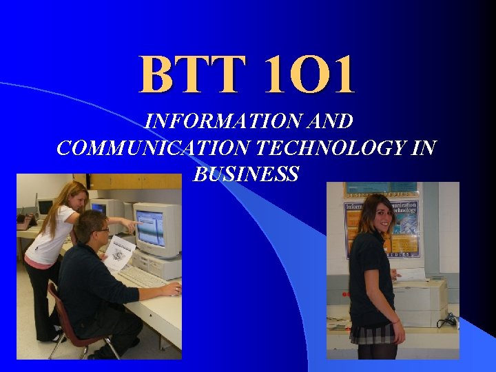 BTT 1 O 1 INFORMATION AND COMMUNICATION TECHNOLOGY IN BUSINESS 