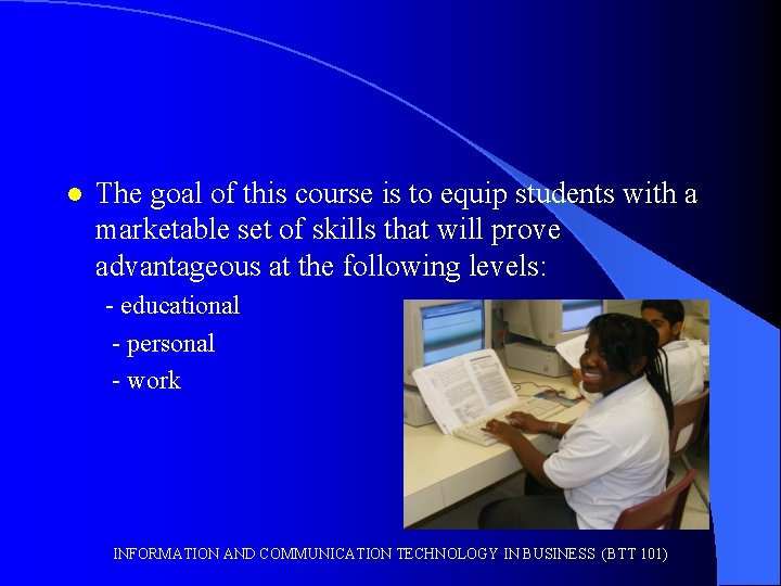 l The goal of this course is to equip students with a marketable set