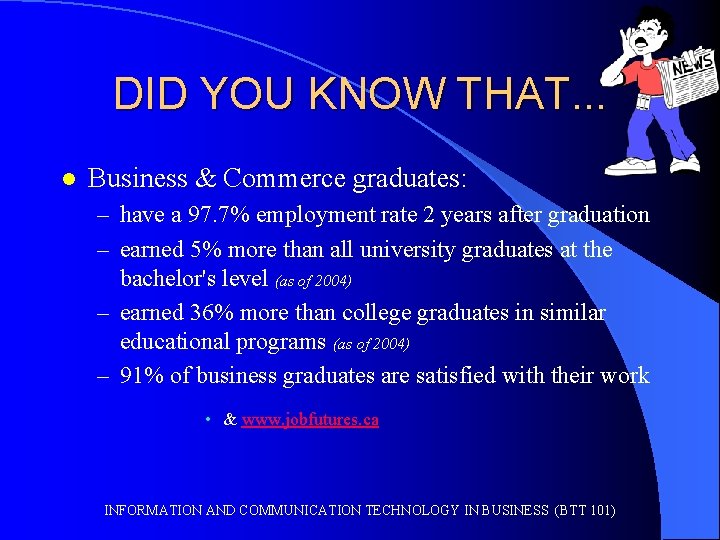 DID YOU KNOW THAT. . . l Business & Commerce graduates: – have a