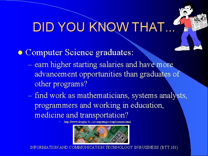 DID YOU KNOW THAT. . . l Computer Science graduates: – earn higher starting