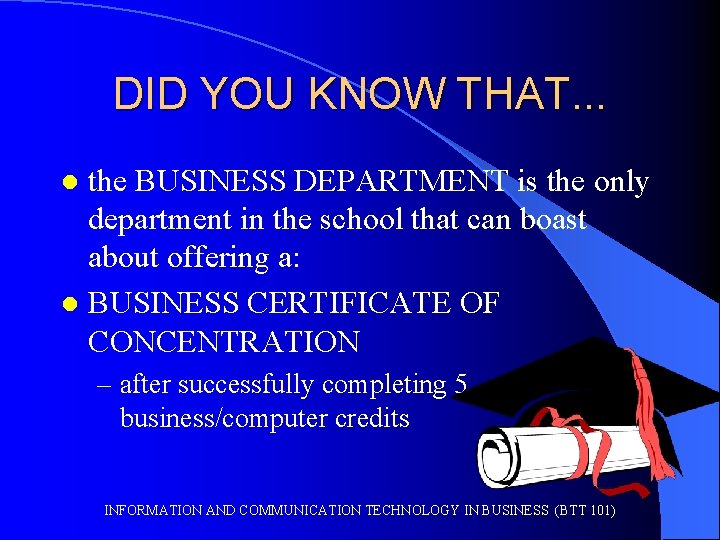 DID YOU KNOW THAT. . . the BUSINESS DEPARTMENT is the only department in
