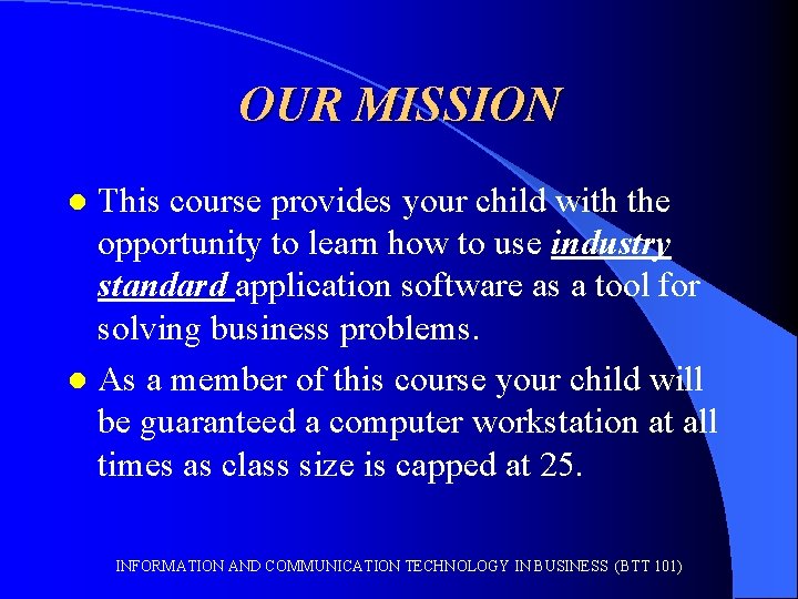 OUR MISSION This course provides your child with the opportunity to learn how to