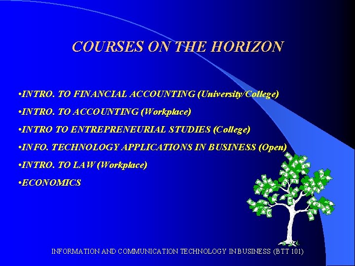 COURSES ON THE HORIZON • INTRO. TO FINANCIAL ACCOUNTING (University/College) • INTRO. TO ACCOUNTING