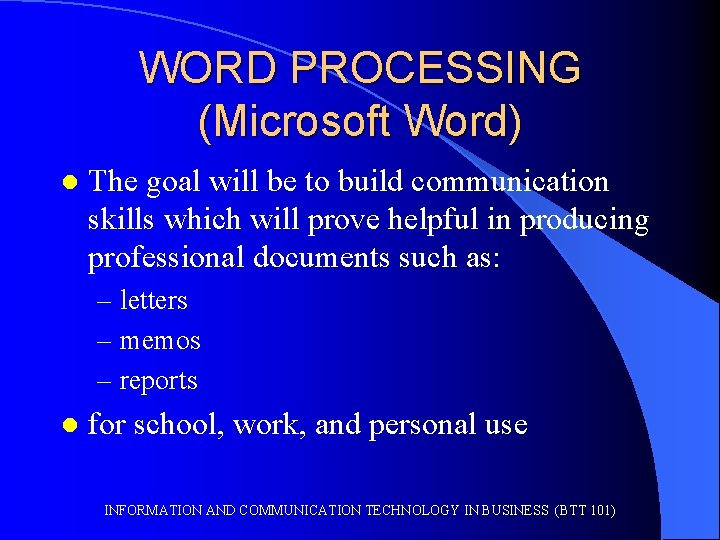 WORD PROCESSING (Microsoft Word) l The goal will be to build communication skills which