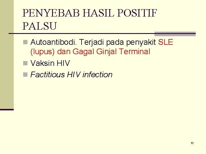 PENYEBAB HASIL POSITIF PALSU n Autoantibodi. Terjadi pada penyakit SLE (lupus) dan Gagal Ginjal