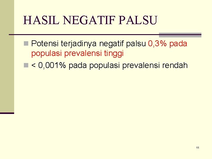 HASIL NEGATIF PALSU n Potensi terjadinya negatif palsu 0, 3% pada populasi prevalensi tinggi