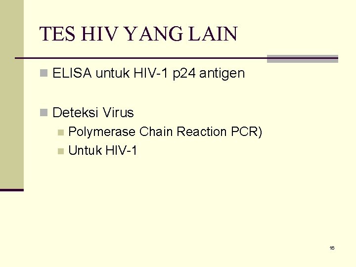 TES HIV YANG LAIN n ELISA untuk HIV-1 p 24 antigen n Deteksi Virus