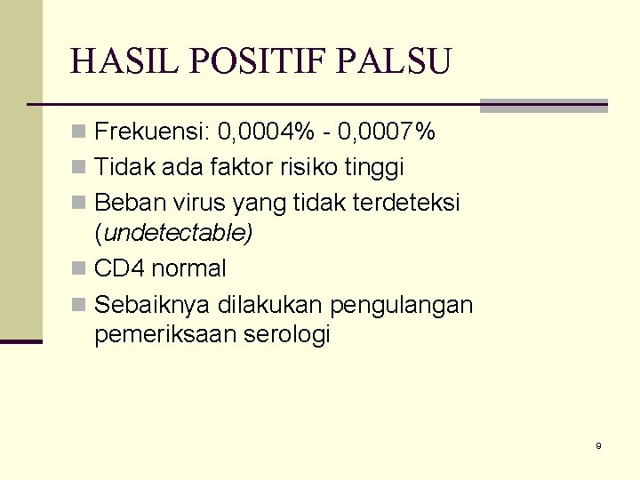 HASIL POSITIF PALSU n Frekuensi: 0, 0004% - 0, 0007% n Tidak ada faktor