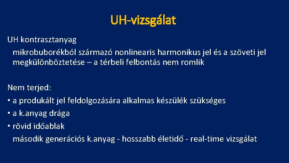 UH-vizsgálat UH kontrasztanyag mikrobuborékból származó nonlinearis harmonikus jel és a szöveti jel megkülönböztetése –