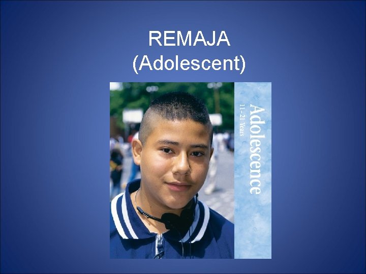 REMAJA (Adolescent) 