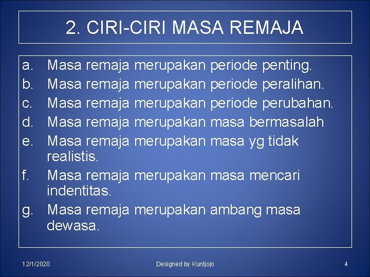 2. CIRI-CIRI MASA REMAJA a. b. c. d. e. Masa remaja merupakan periode penting.