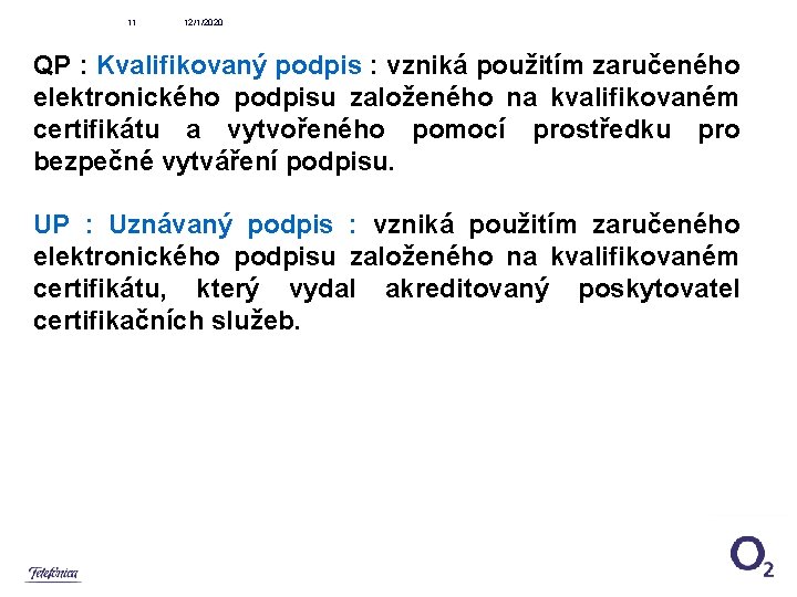 11 12/1/2020 QP : Kvalifikovaný podpis : vzniká použitím zaručeného elektronického podpisu založeného na