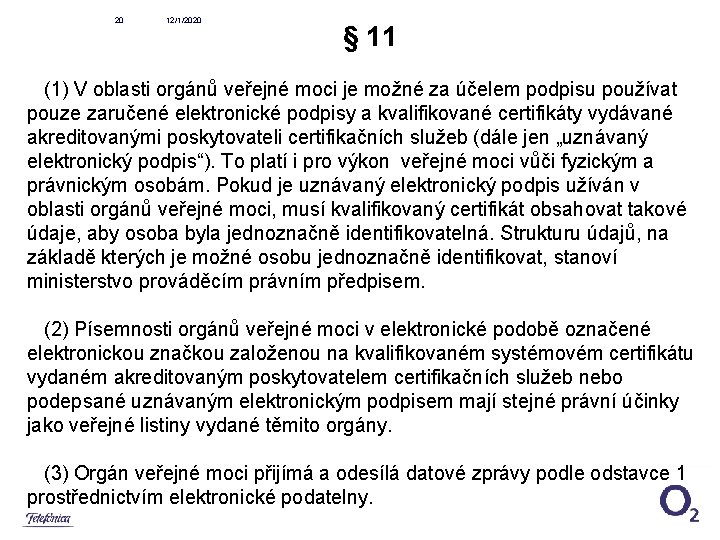 20 12/1/2020 § 11 (1) V oblasti orgánů veřejné moci je možné za účelem