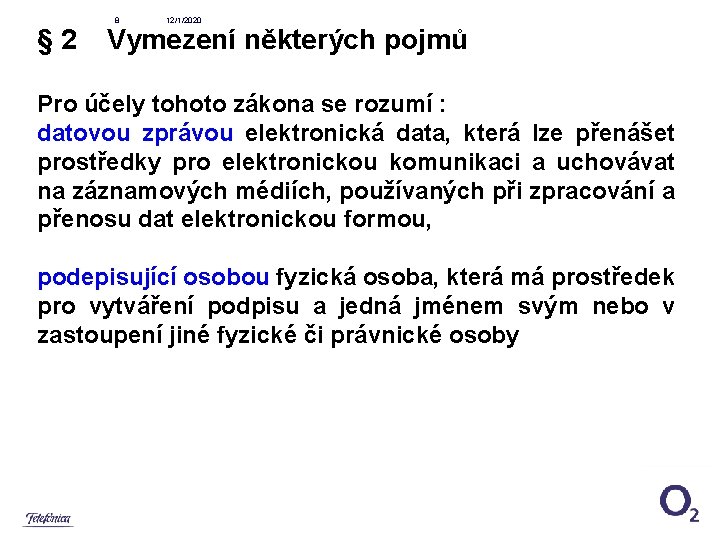§ 2 8 12/1/2020 Vymezení některých pojmů Pro účely tohoto zákona se rozumí :