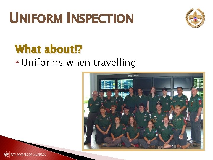 UNIFORM INSPECTION What about!? Uniforms when travelling 