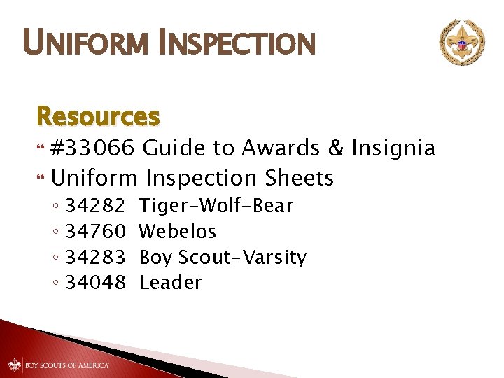 UNIFORM INSPECTION Resources #33066 Guide to Awards & Insignia Uniform Inspection Sheets ◦ 34282