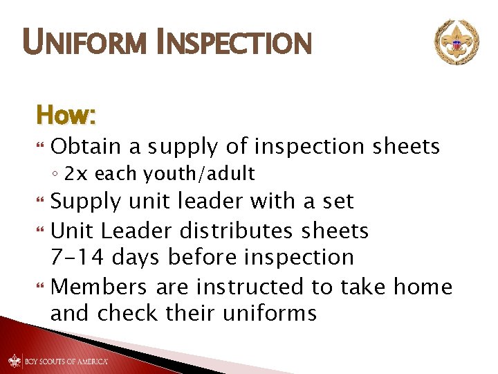 UNIFORM INSPECTION How: Obtain a supply of inspection sheets ◦ 2 x each youth/adult