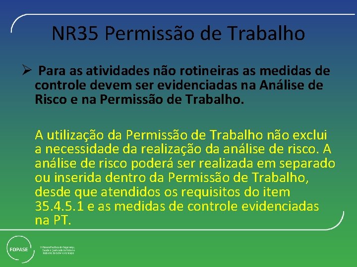 NR 35 Permissão de Trabalho Ø Para as atividades não rotineiras as medidas de