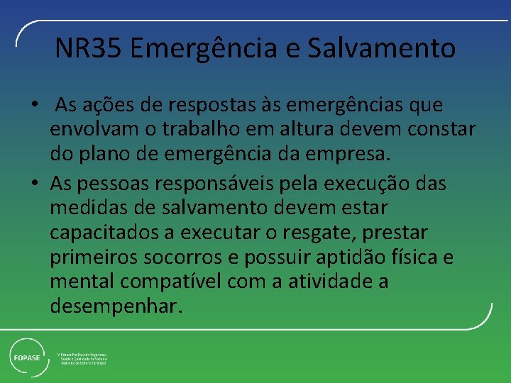 NR 35 Emergência e Salvamento • As ações de respostas às emergências que envolvam