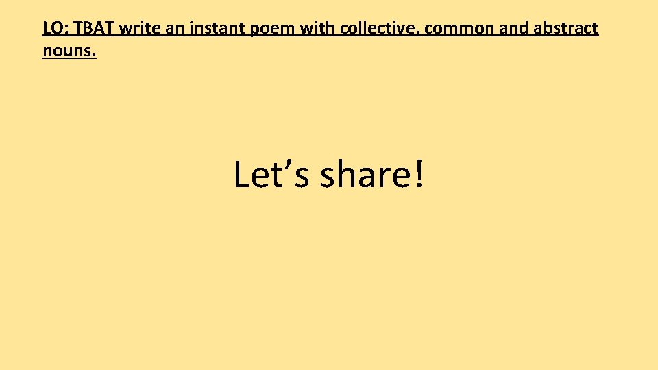 LO: TBAT write an instant poem with collective, common and abstract nouns. Let’s share!