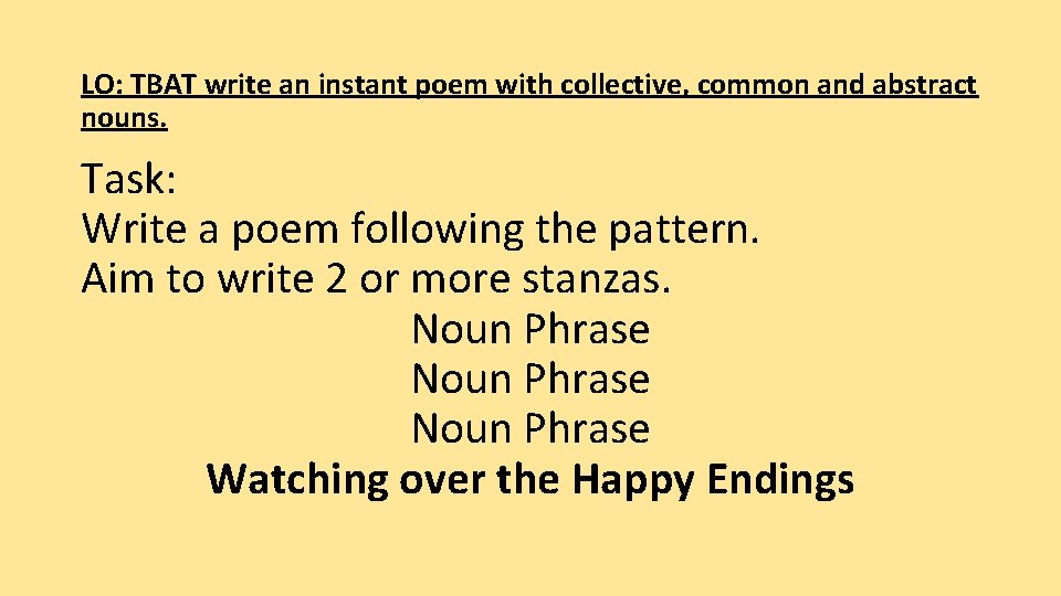LO: TBAT write an instant poem with collective, common and abstract nouns. Task: Write