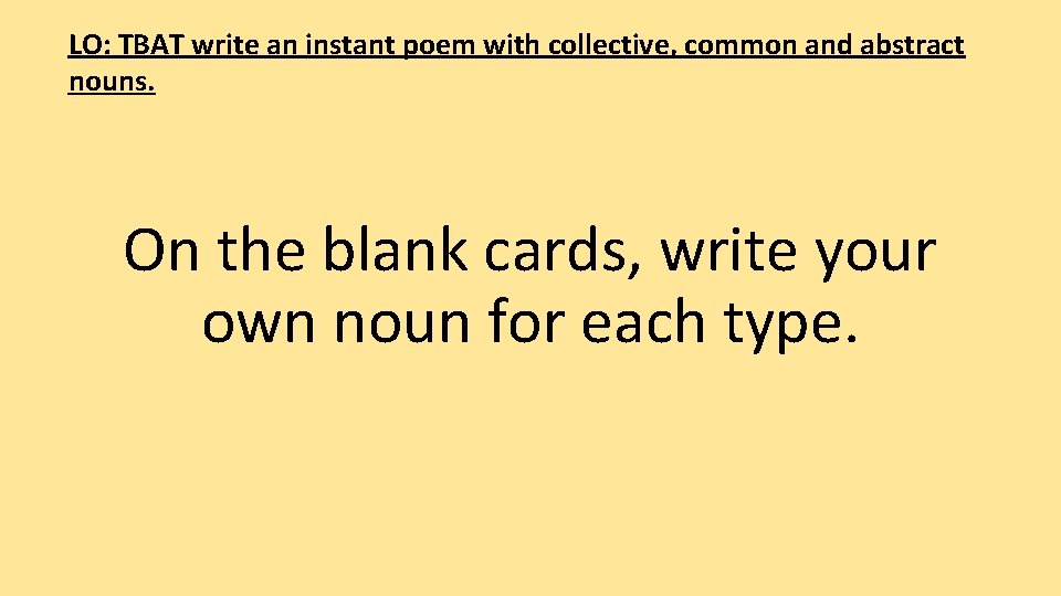 LO: TBAT write an instant poem with collective, common and abstract nouns. On the