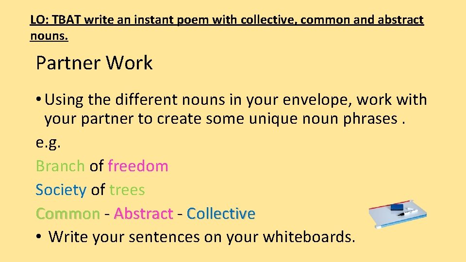 LO: TBAT write an instant poem with collective, common and abstract nouns. Partner Work