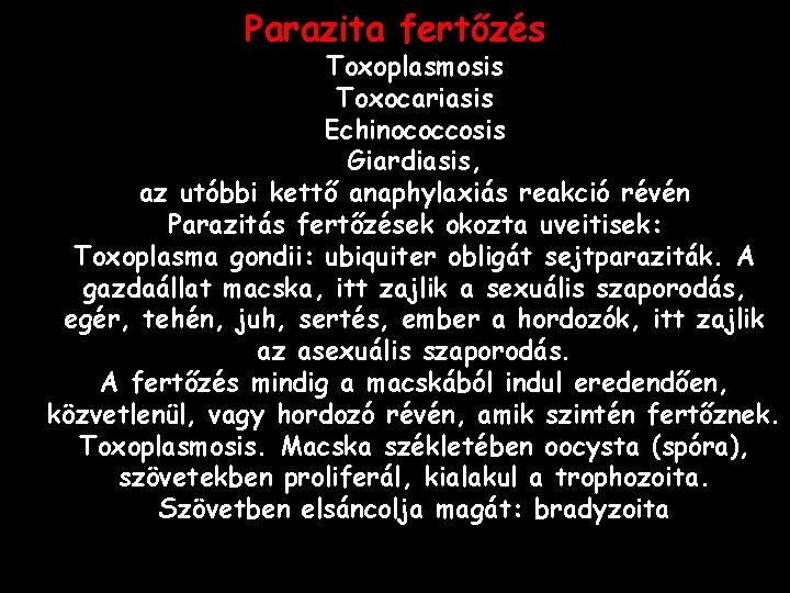 Parazita fertőzés Toxoplasmosis Toxocariasis Echinococcosis Giardiasis, az utóbbi kettő anaphylaxiás reakció révén Parazitás fertőzések