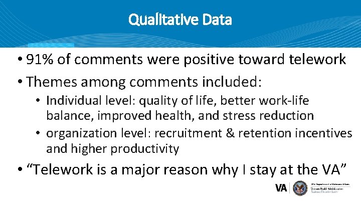 Qualitative Data • 91% of comments were positive toward telework • Themes among comments