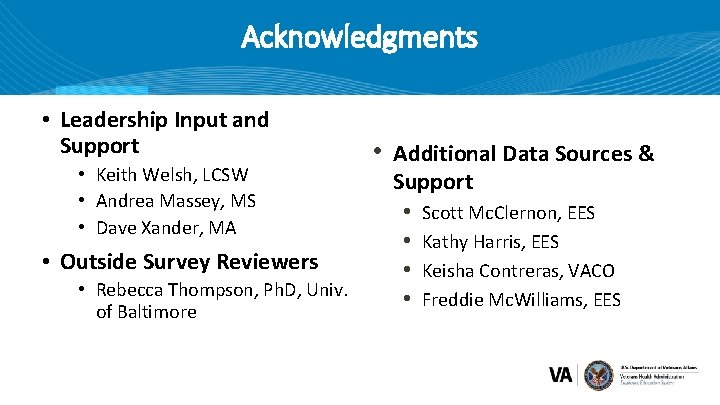 Acknowledgments • Leadership Input and Support • Keith Welsh, LCSW • Andrea Massey, MS