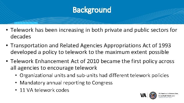 Background • Telework has been increasing in both private and public sectors for decades