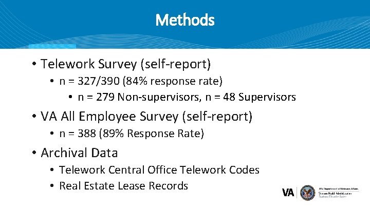 Methods • Telework Survey (self-report) • n = 327/390 (84% response rate) • n