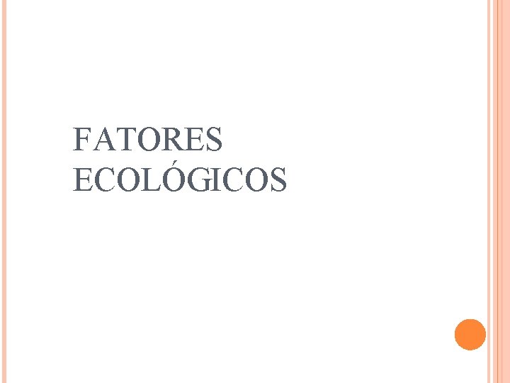 FATORES ECOLÓGICOS 