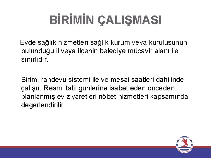 BİRİMİN ÇALIŞMASI Evde sağlık hizmetleri sağlık kurum veya kuruluşunun bulunduğu il veya ilçenin belediye