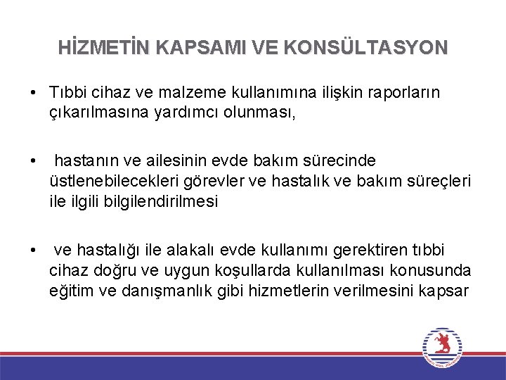 HİZMETİN KAPSAMI VE KONSÜLTASYON • Tıbbi cihaz ve malzeme kullanımına ilişkin raporların çıkarılmasına yardımcı