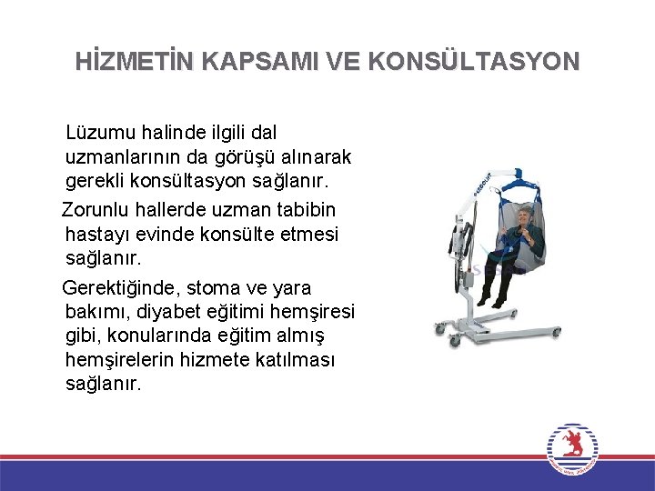 HİZMETİN KAPSAMI VE KONSÜLTASYON Lüzumu halinde ilgili dal uzmanlarının da görüşü alınarak gerekli konsültasyon