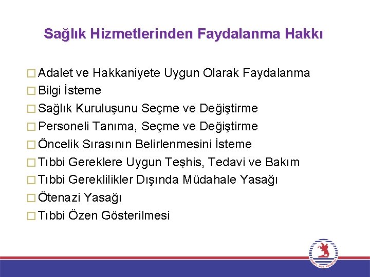 Sağlık Hizmetlerinden Faydalanma Hakkı � Adalet ve Hakkaniyete Uygun Olarak Faydalanma � Bilgi İsteme